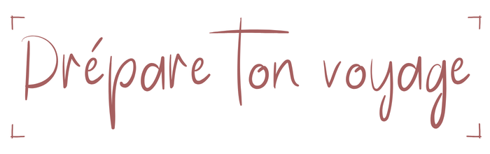 Prépare ton voyage